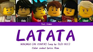 [AI COVER] NINJAGO - LATATA (original by (G)I-DLE) Color coded lyrics Rom | hui_tomo