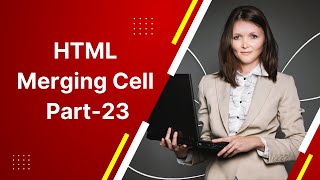 HTML Merging Cell Part -23