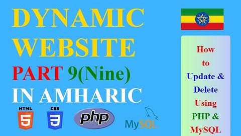 part 9 How to UPDATE and DELETE data from MySQL database using PHP in Amharic