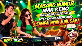 REMIX LAMPUNG VIRAL 🔥 MASANG NUMUR MAK KENO SAMPAI NYAK JUAL SAPI