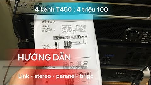 (Hướng dẫn) Cục đẩy Class D T450  Gạt chế độ, đấu nối dây để đánh 2 loa và đánh 4 loa