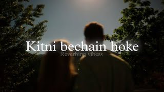 Kitni Bechain Hoke Slowed Reverb Udit Narayan Alka Yagnik