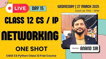 Day 15 | CS / IP Class 12 |  Networking | One Shot