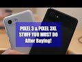 Pixel 3 & Pixel 3XL - STUFF YOU MUST DO After Buying!