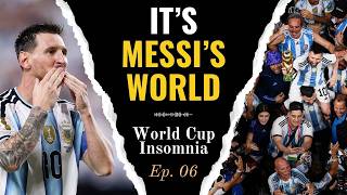 Messi runs the show as Argentina reigns supreme | World Cup Insomnia podcast Ep.06