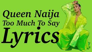 Queen Naija - Too Much To Say [LYRICS]