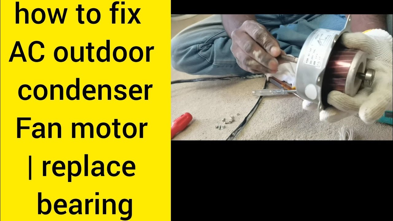 how to fix AC outdoor condenser motor replace bearing YouTube
