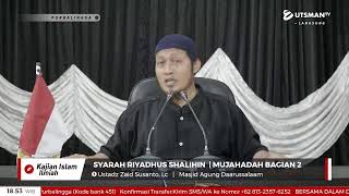 LIVE  Syarah Riyadhus Shalihin  | Mujahadah Bagian 2 - Ust. Zaid Susanto, Lc