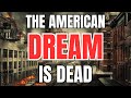 The american dream is dead