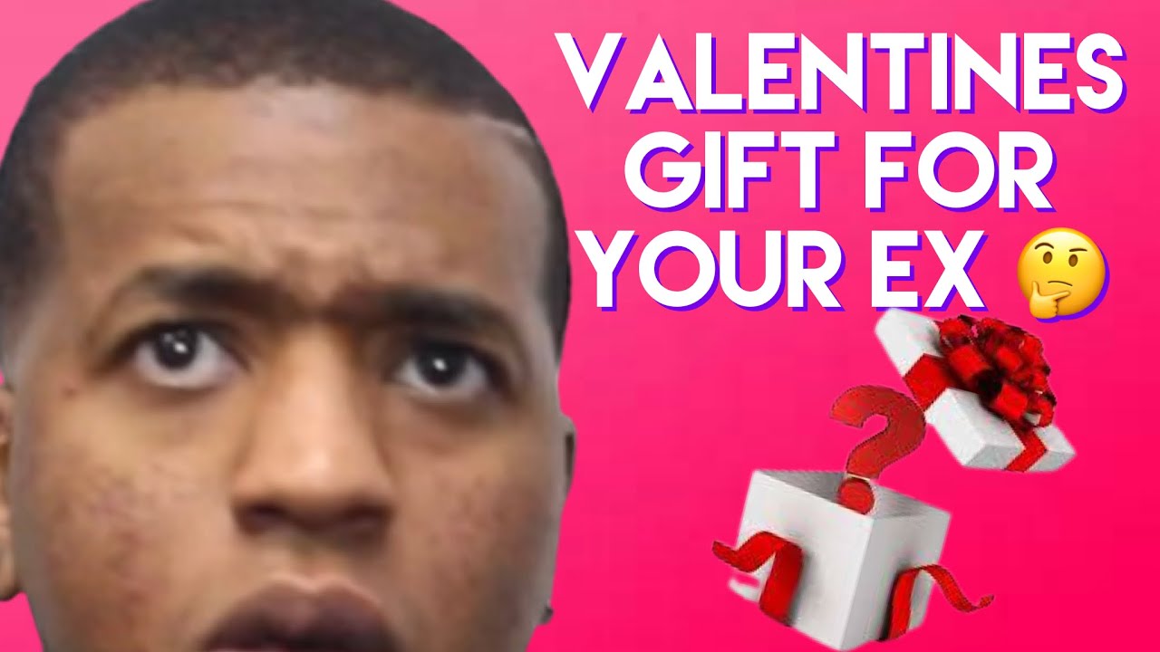 The best Vday gift for your ex-girlfriend.