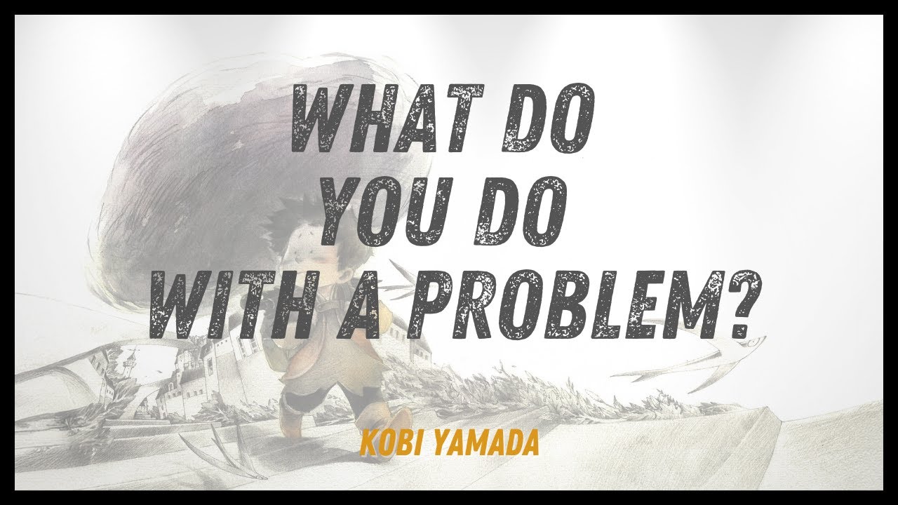 What do you do with a problem?  