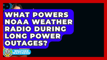 What Powers NOAA Weather Radio During Long Power Outages? - Weather Watchdog