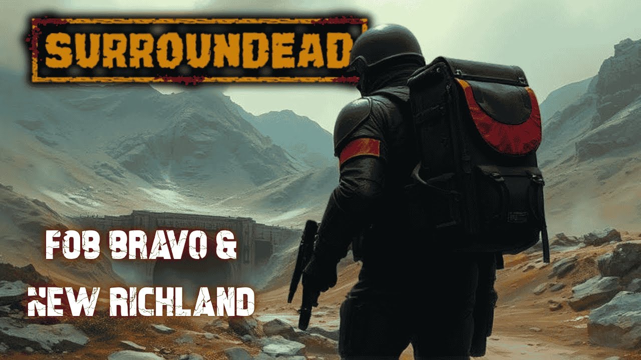 FOB Bravo & New Richland. | SurrounDead Gameplay S3EP21 2025
