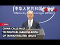 China Calls Halt to Political Manipulation of Taiwan-Related Issues