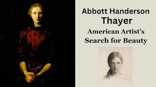 Abbott Handerson Thayer,  Artist in Search of the Ideal