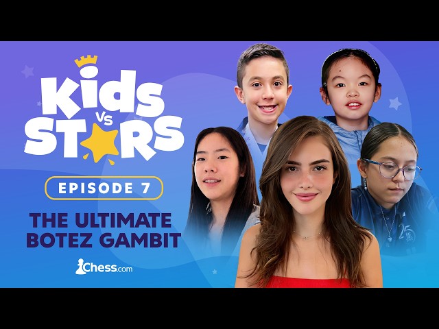 Video: Kids v. Stars Ep. 7: Alexandra Botez Takes On Chess Prodigies In The Ultimate Botez Gambit!!
