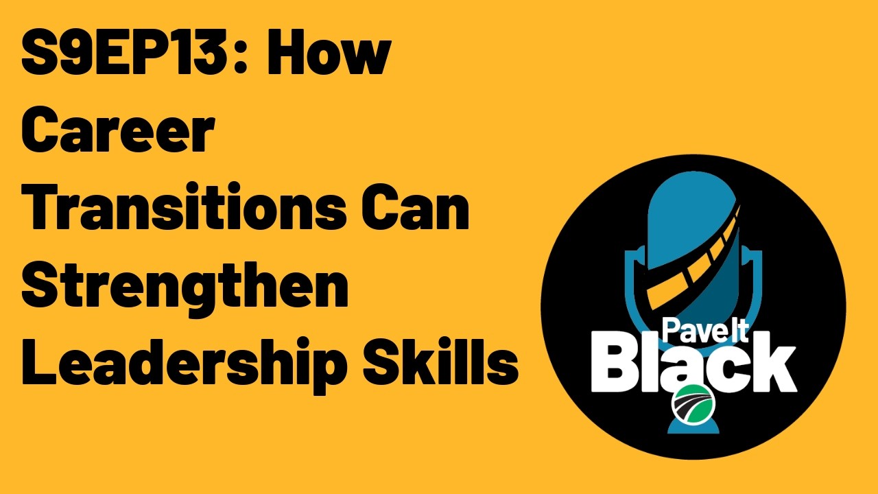 How Career Transitions Can Strengthen Leadership Skills | S9EP13