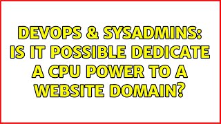Celebrity DevOps & SysAdmins: Is it possible dedicate a CPU power to a website domain? Net Worth