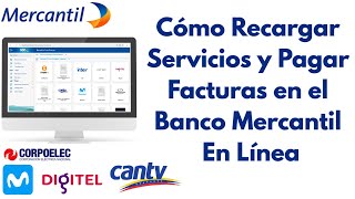 Cómo Recargar Servicios y Pagar Facturas Banco Mercantil. CORPOELEC, MOVISTAR, CANTV y más. 2025.
