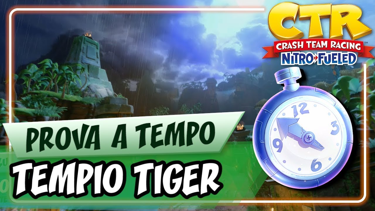 CRASH TEAM RACING NITRO-FUELED (ITA)- Prova a Tempo (Oxide): Tempio Tiger