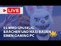 Es wird gruselig 👻 🎃 Gaming PC Bau mit Bärchen und Hasi 💀