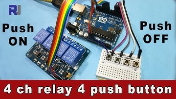 Home Automation: Using 4 Push button push-ON and push-OFF 4 relays with Arduino RJT147