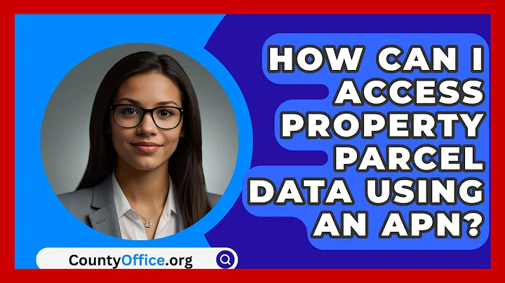How Can I Access Property Parcel Data Using An APN? - CountyOffice.org