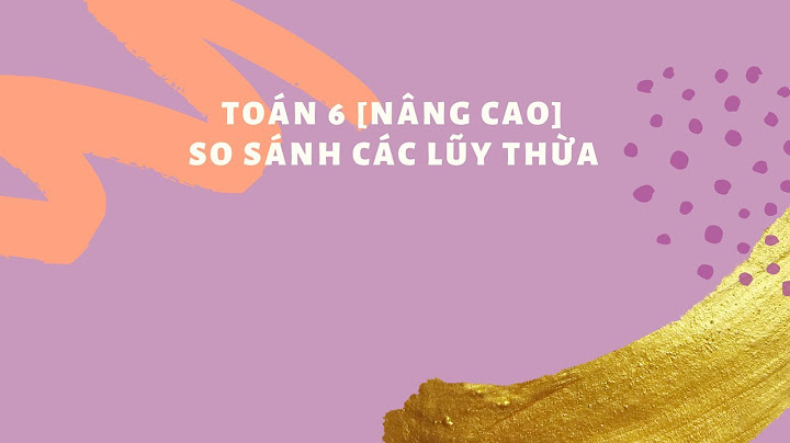 So sánh lũy thừa nâng cao