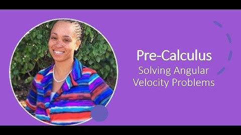 Pre Calculus Solving Angular Velocity Problems