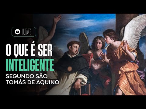 O que é ser inteligente segundo Santo Tomás de Aquino?