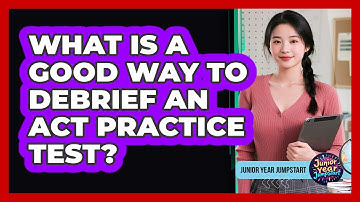 What Is A Good Way To Debrief An ACT Practice Test?