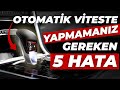 Otomatk anzimanda yapmamaniz gereken 5 ey