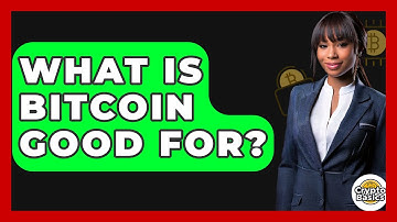 What Is Bitcoin Good For? - CryptoBasics360.com