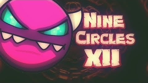 Nine Circles XII [Medium Demon] By Rustam [GD]