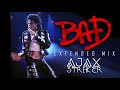 MICHAEL JACKSON - BAD [AJAX´S EXTENDED MIX]