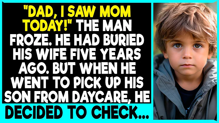 "Dad, I saw Mom today!" The man froze. He had buried his wife five years ago. - DayDayNews