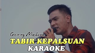 TABIR KEPALSUAN - GERRY MAHESA (KARAOKE)