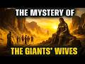 The Mystery of the Giants’ Wives — The Hidden Story Few People Know