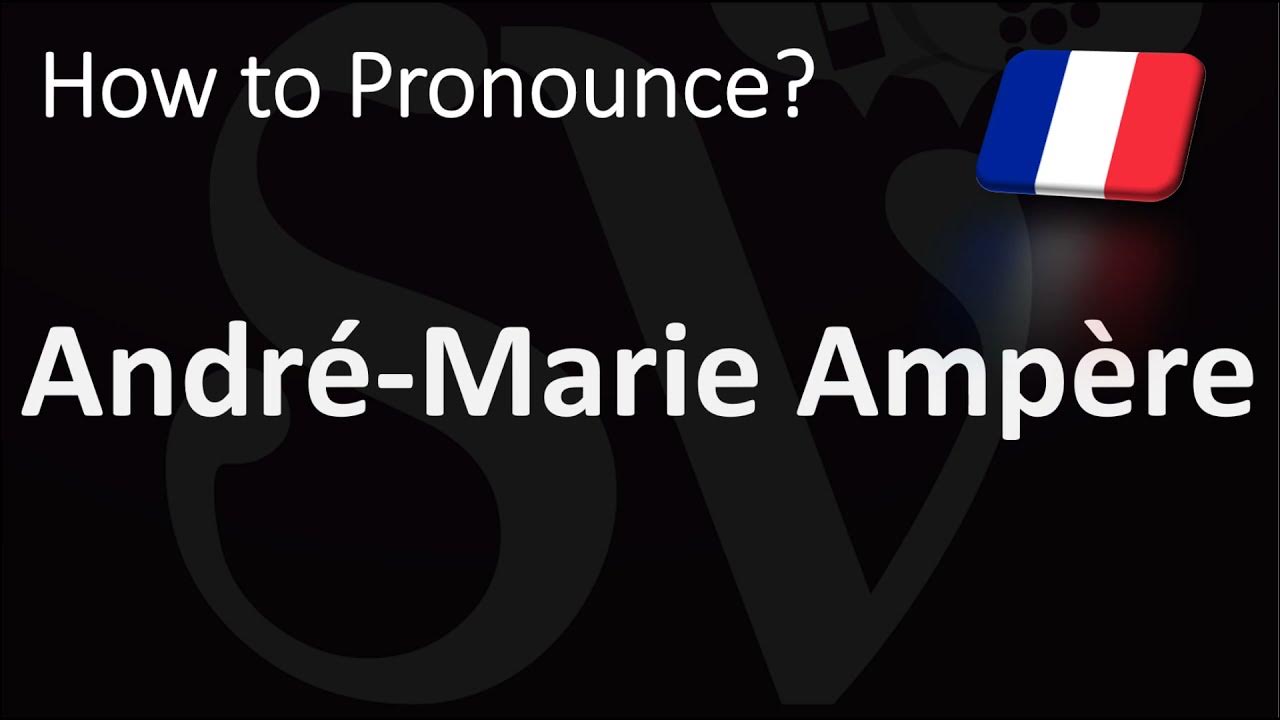How to Pronounce AndréMarie Ampère? (CORRECTLY) YouTube