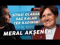 MERAL AKŞENER "CANIM İSTERSE ASABİYETTE DE İYİYİMDİR!"