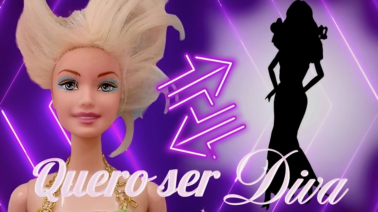 Transformei uma boneca tipo BARBIE genérica em DIVA! | série Quero ser Diva EPISÓDIO 1