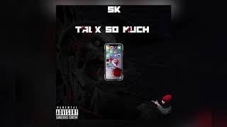 SK - Talk so much (official audio)