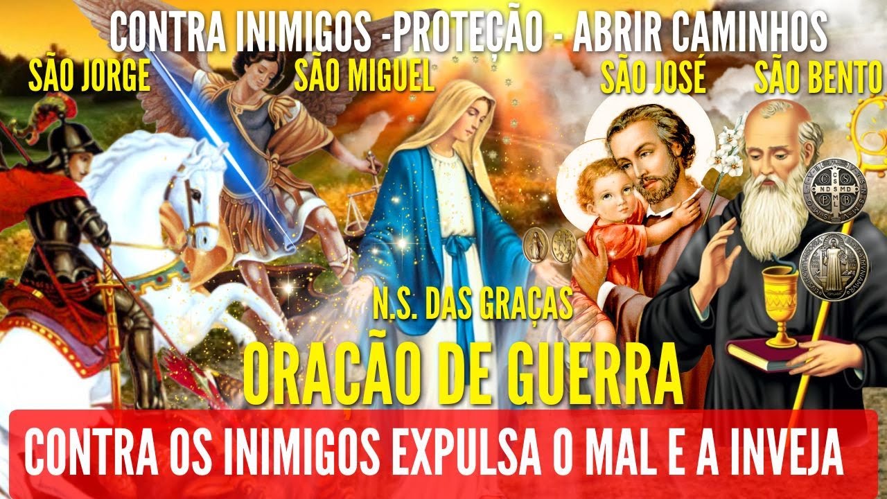 ORAÇÃO de GUERRA SÃO JORGE NOSSA SENHORA das GRAÇAS SÃO BENTO SÃO JOSÉ e SÃO MIGUEL EXPULSA O MAL