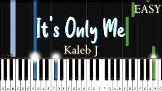 Kaleb J - It's Only Me (EASY Piano Tutorial)