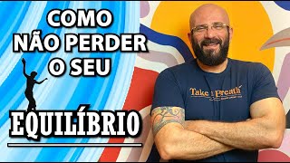 COMO MANTER O EQUILÍBRIO EMOCIONAL | Marcos Lacerda, psicólogo