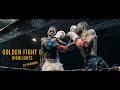 Golden fight 5 highlights