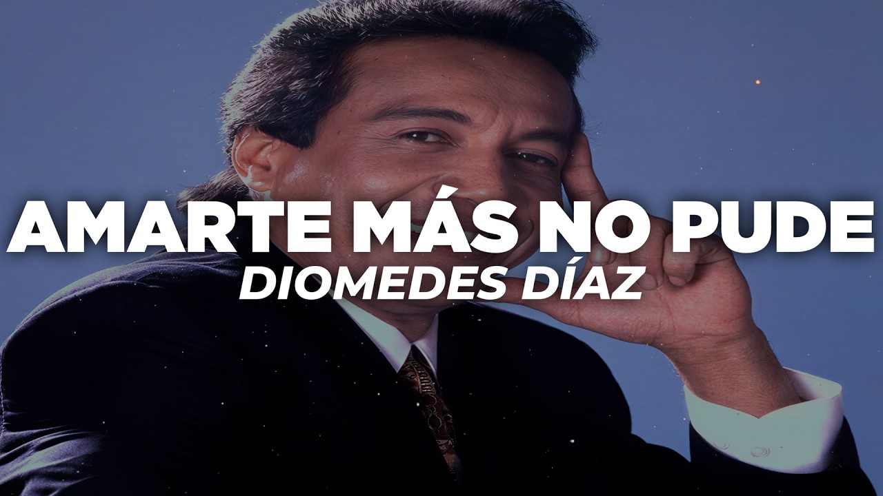 Diomedes Díaz - Amarte Más No Pude (Letra)