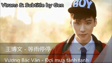 [Vietsub+Pinyin] Đợi mưa tành tạnh 等雨停停 - Vương Bác Văn 王博文