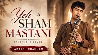 “Yeh Sham Mastani” Old Melody with Saxophone Cover | Adarsh Chauhan 🎷✨