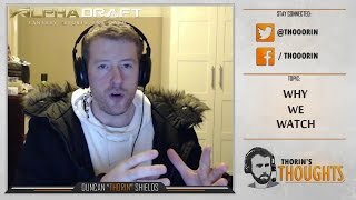 Thorin's Thoughts - Why We Watch